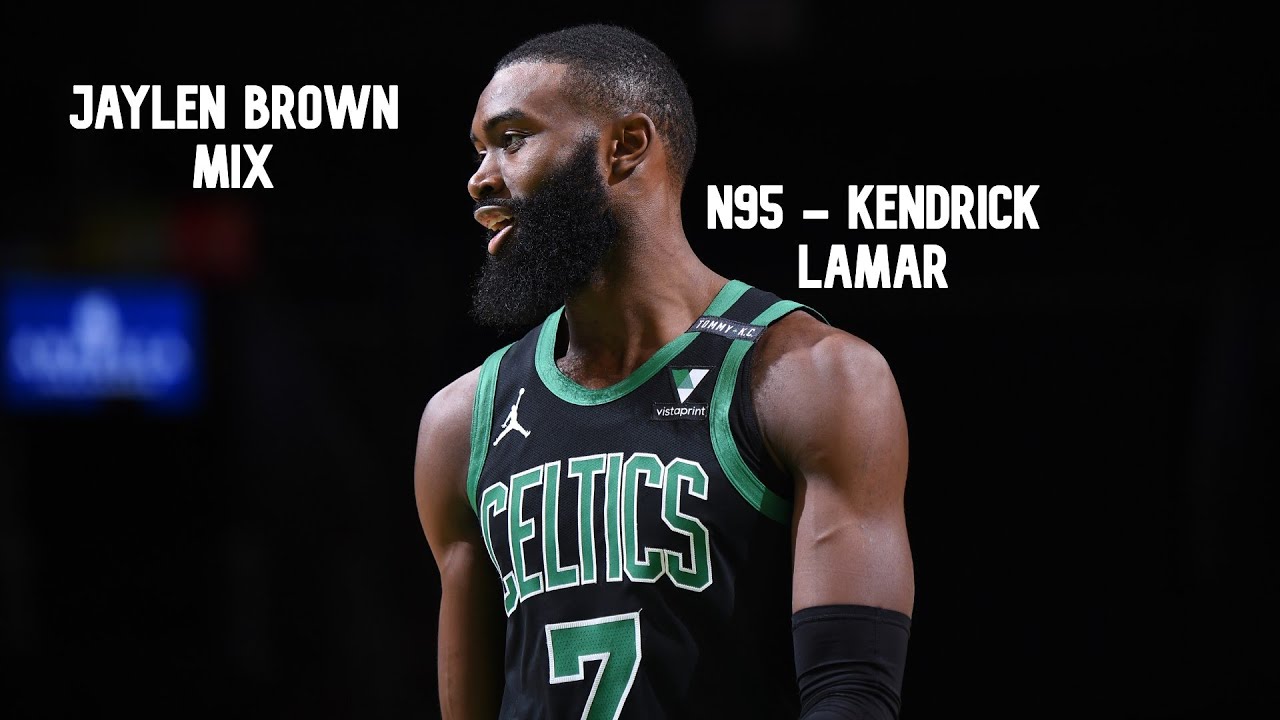 JAYLEN BROWN MIX - N95 - KENDRICK LAMAR