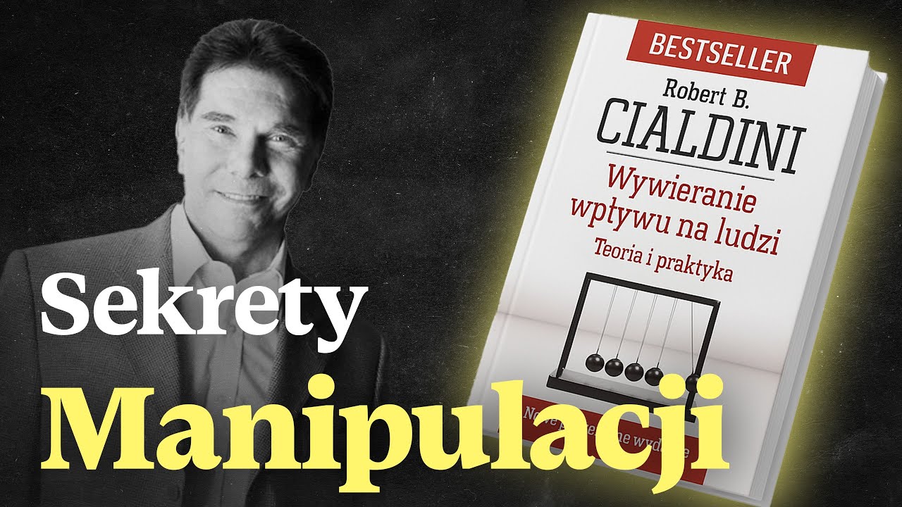 Wywieranie Wpływu Na Ludzi - Robert Cialdini | 6 Reguł Manipulacji