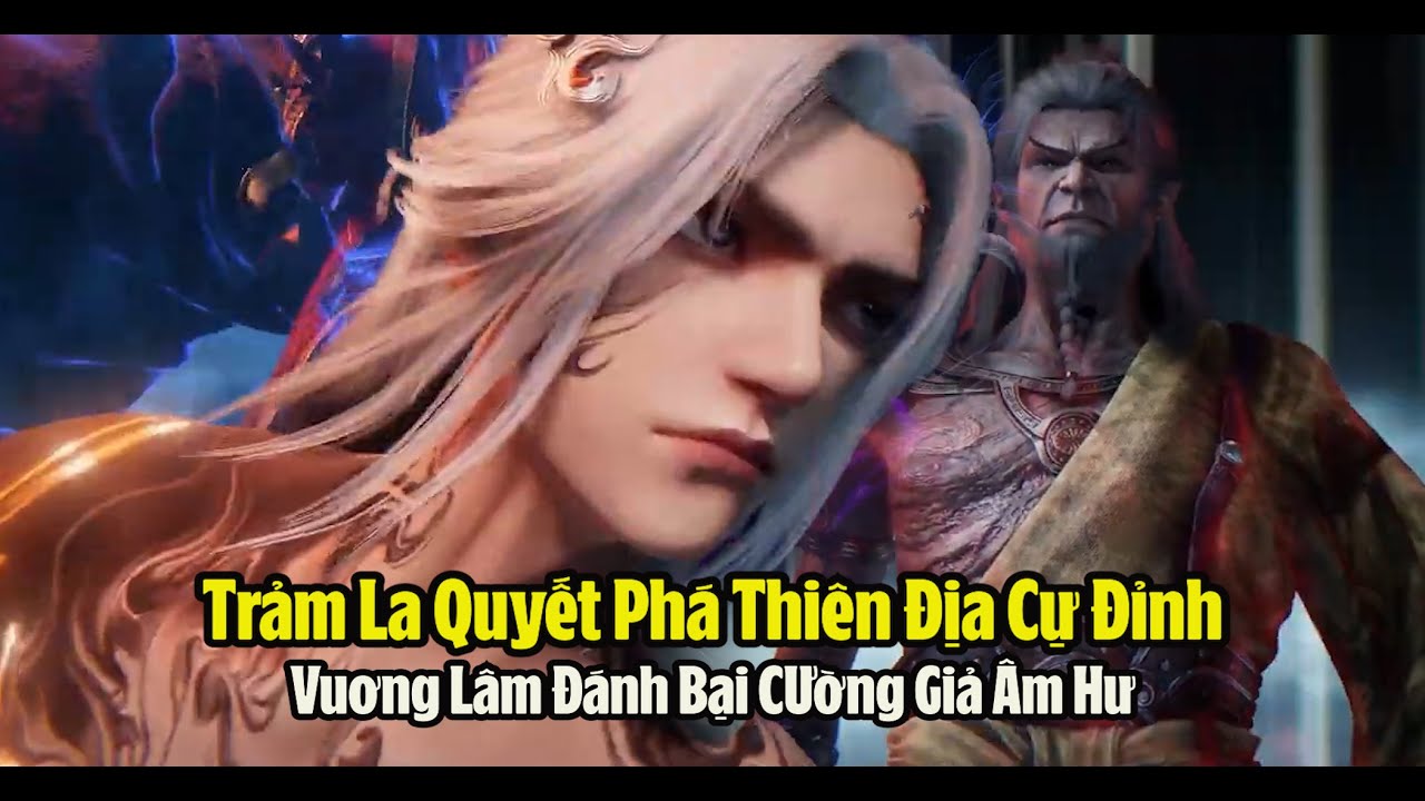 Tiên Nghịch Tập 161: Trảm La Quyết Của Vương Lâm Phá Thiên Địa Cự Đỉnh – Lôi Đạo Tử Kinh Hoàng