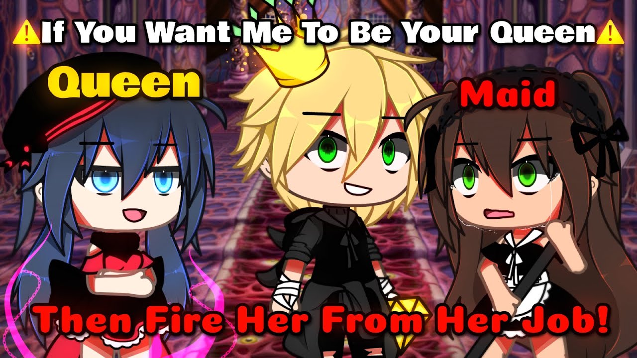 🔥 If You Want Me To Be Your Queen, Then Fire Her ✨|| meme || Mlb 🐞 || AU || { Original? }