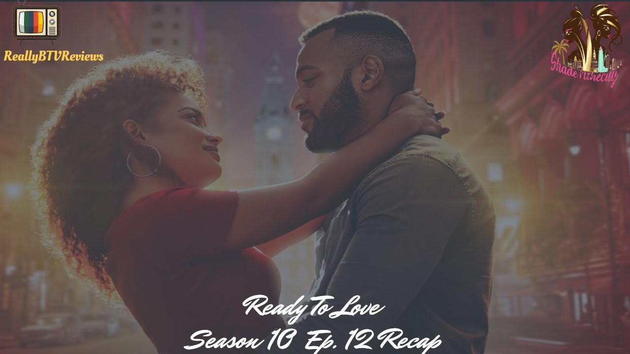 Ready to Love Season 10 Ep. 12 Recap & Review w/ @ReallyBTVReviews  | The Finale | #readytolove