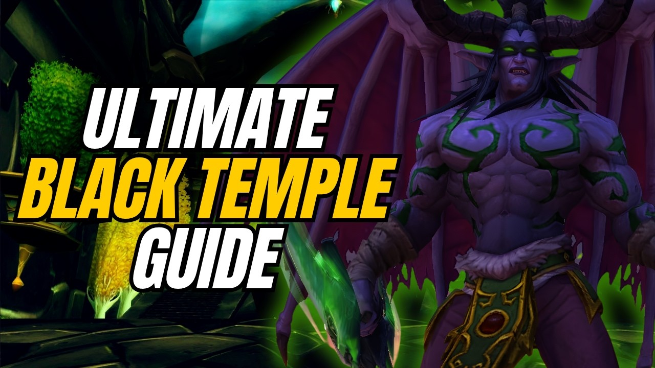 ULTIMATE Black Temple Guide &ndash; All Bosses & Trash (TBC Anniversary)