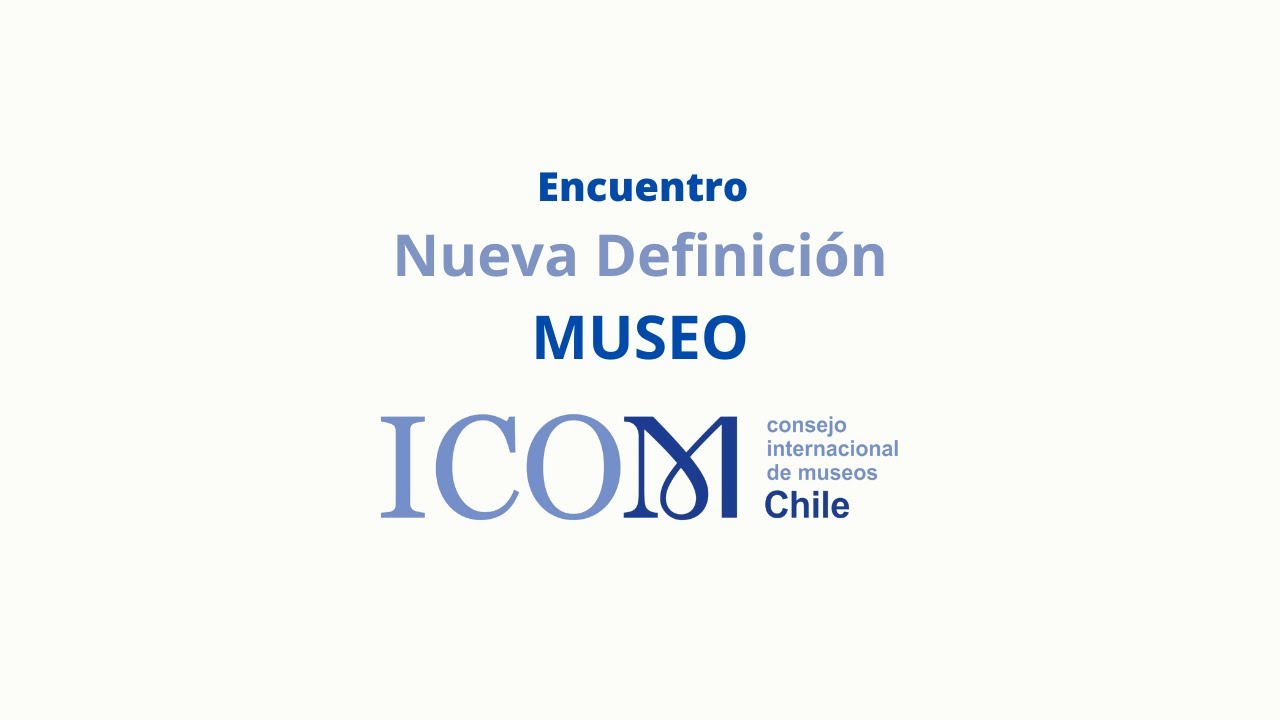 Encuentro Nueva Definición de Museo - ICOM Chile
