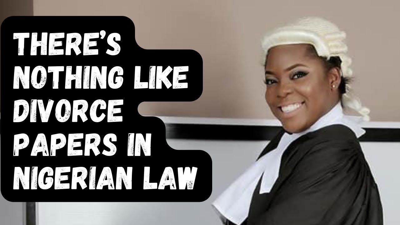 THERE’S NOTHING LIKE DIVORCE PAPERS IN NIGERIAN LAW|LEGAL TIPS|#divorce #celebrity #blogger