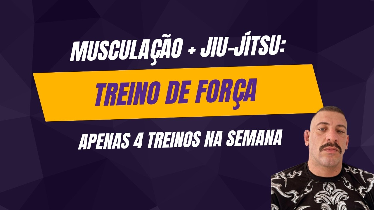 TREINO DE FORÇA PARA JIU-JÍTSU – | MUSCULAÇÃO 4X NA SEMANA PARA PERFORMANCE