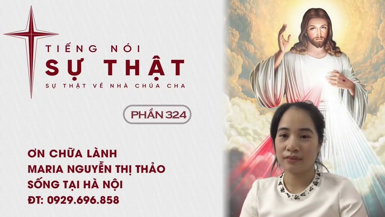 Tiếng Nói Sự Thật Phần 324   Ơn Chữa Lành Em Maria Nguyễn Thị Thảo   Sống Tại Hà Nội