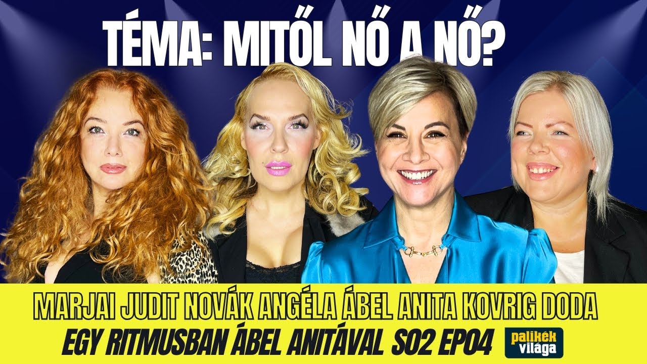 MITŐL NŐ A NŐ? ÁBEL ANITA, MARJAI JUDIT, NOVÁK ANGÉLA, KOVRIG DODA / Egy ritmusban / Palikék Világa