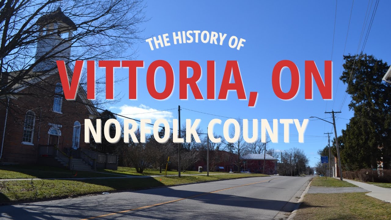 The History of Vittoria, Ontario 🇨🇦