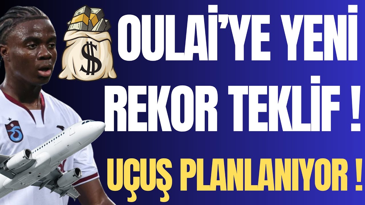 OULAİ'YE YENİ REKOR TEKLİF ! UÇUŞ PLANLANIYOR !