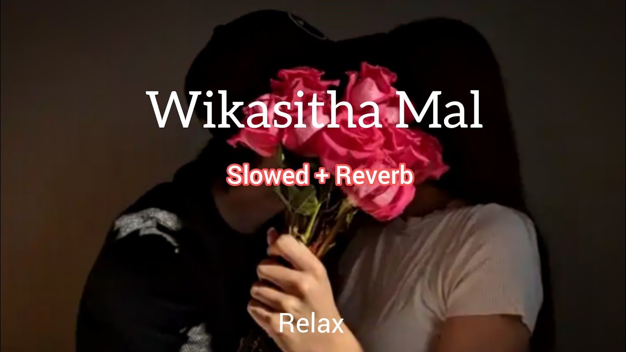 Wikasitha Mal ( විකසිත මල් ) Slowed+Reverb 
