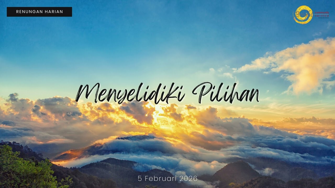 [Renungan Harian] 5 Februari - Menyelidiki Pilihan