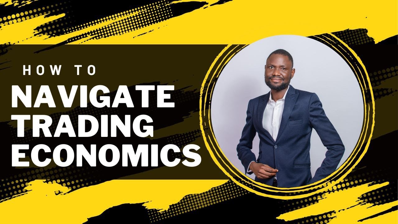Access World economic data easily (How to navigate and analyse Trading Economics)