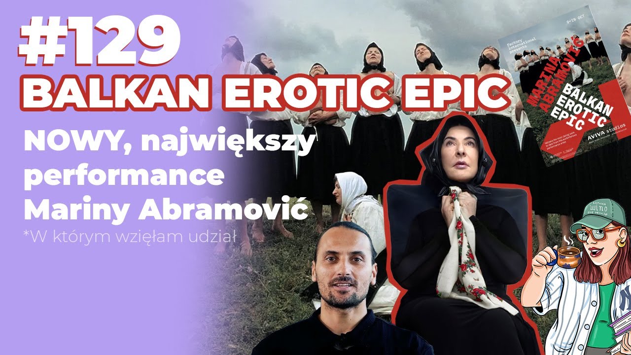 129. Balkan Erotic Epic. Nowy, największy performance Mariny Abramović