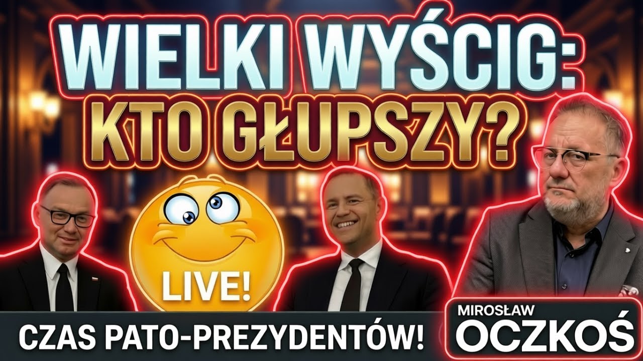 WIELKI WYŚCIG: KTO GŁUPSZY? CZAS PATO-PREZYDENT&Oacute;W! - MIROSŁAW OCZKOŚ LIVE! Q&A