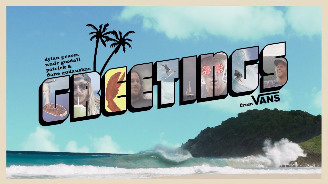 Greetings feat. Dylan Graves, Wade Goodall, Dane and Pat Gudauskas | Surf | VANS