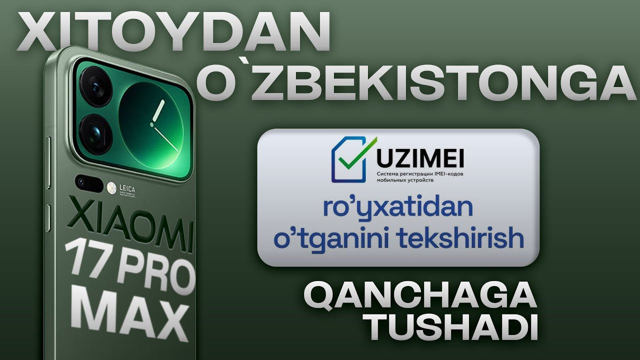 Xitoydan Xiaomi 17 Pro Max olib kelish | To‘liq narx va IMEI hisob-kitobi 2025