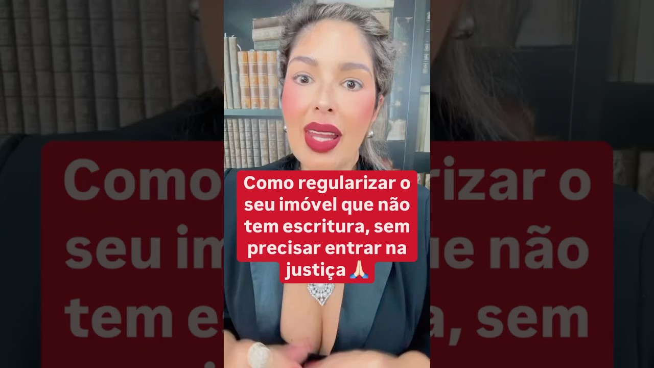 Como regularizar o seu im&oacute;vel que n&atilde;o tem escritura, sem precisar entrar na justi&ccedil;a!