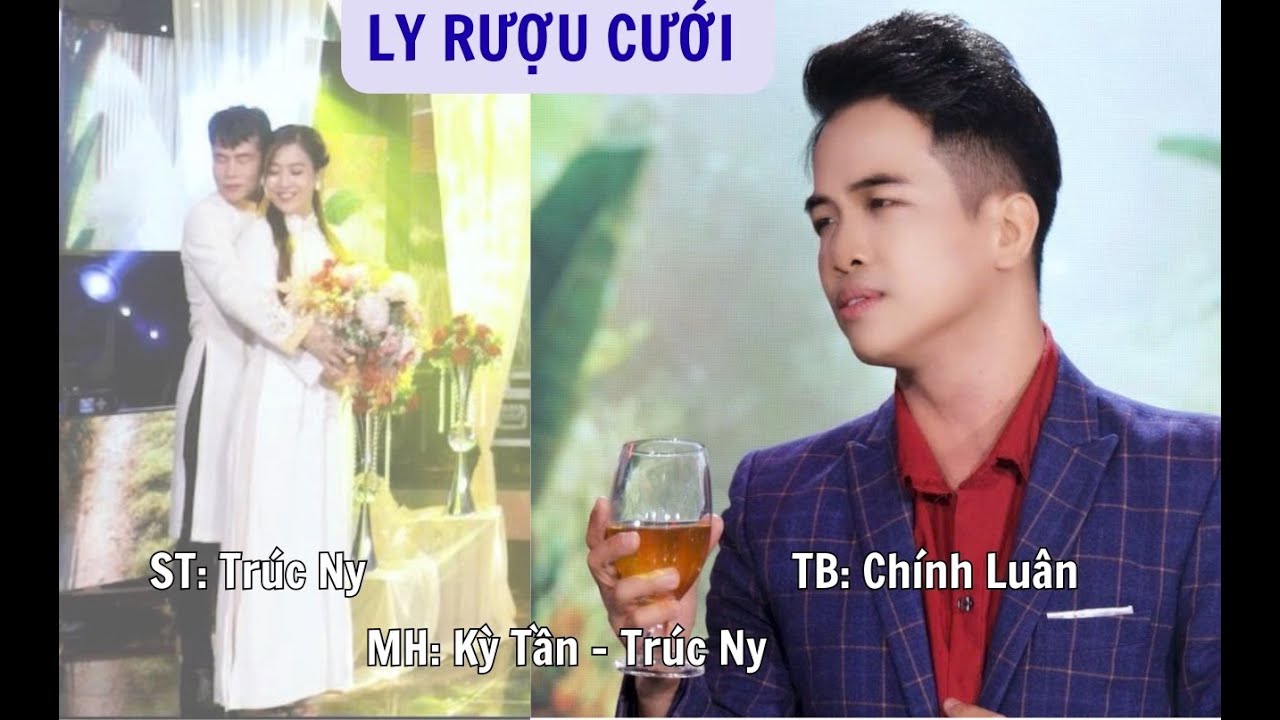 LY RƯỢU CƯỚI (ST: TR&Uacute;C NY) - TB: CH&Iacute;NH LU&Acirc;N - MH: KỲ TẦN + TR&Uacute;C NY - Bolero mới nhất