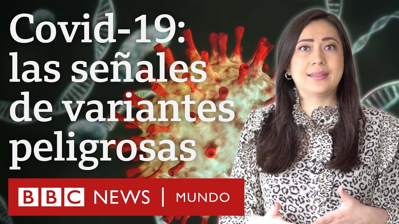 Las 4 señales de alerta que indican que una variante del coronavirus es peligrosa | BBC Mundo