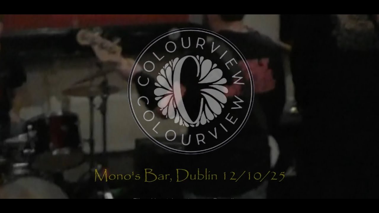 COLOURVIEW - Mono's Bar, Dublin 12/10/25