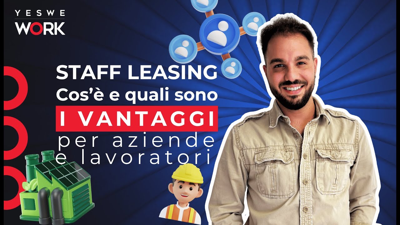 Staff Leasing: Cos’è e quali sono i Vantaggi per Aziende e Lavoratori