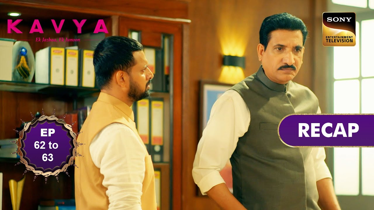 Kavya - Ek Jazbaa, Ek Junoon | Ep 62 & 63 | RECAP | काव्या - एक जज़्बा, एक जूनून