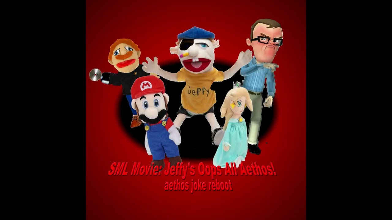 SML Movie: Jeffy's Oops All Aethos! (aethos joke reboot) - Shucks!