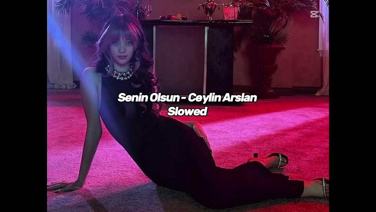 Senin Olsun - Ceylin Arslan slowed 