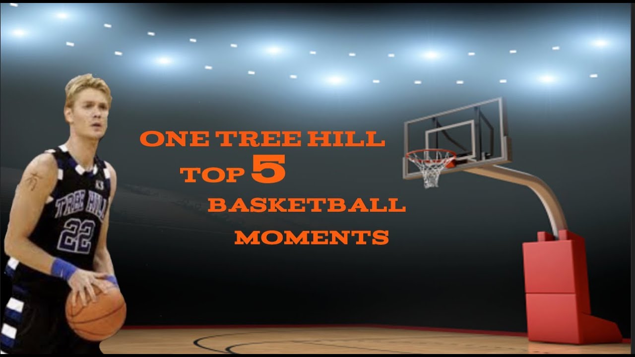One Tree Hill | Top 5 Basketball Moments