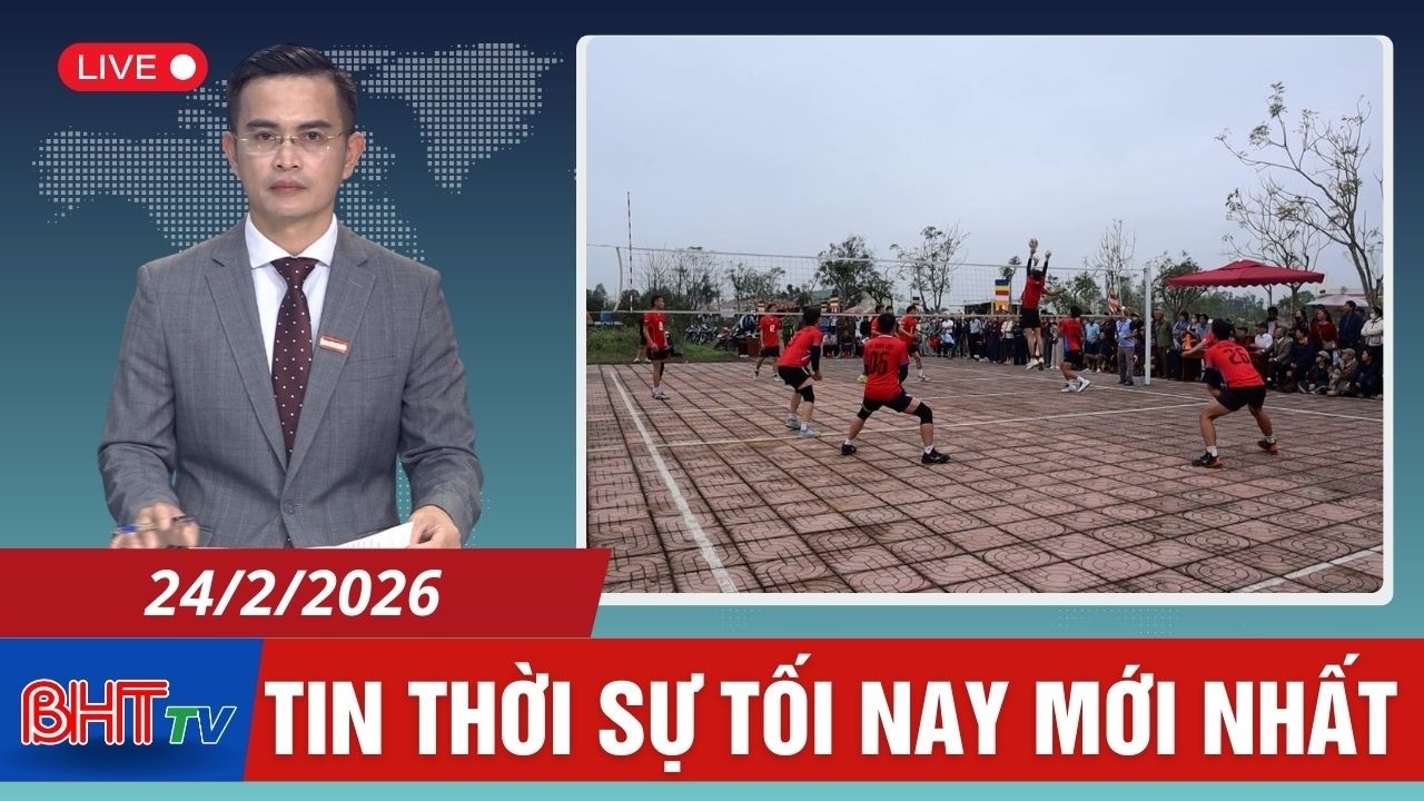 🔴 Thời sự tối ngày 24/2: Sôi nổi giải bóng chuyền nam thanh niên cụm số 6