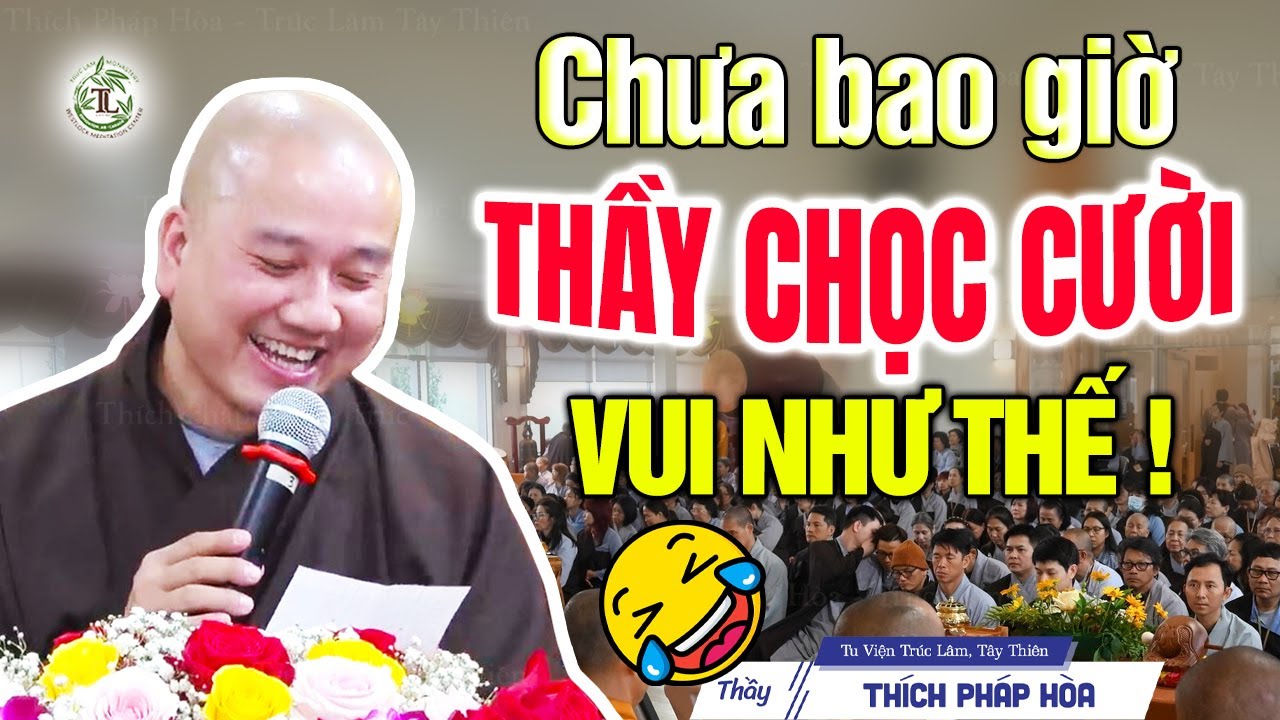 Chưa bao giờ thầy Chọc Cười Phật Tử vui như thế này - Thầy Thích Pháp Hòa