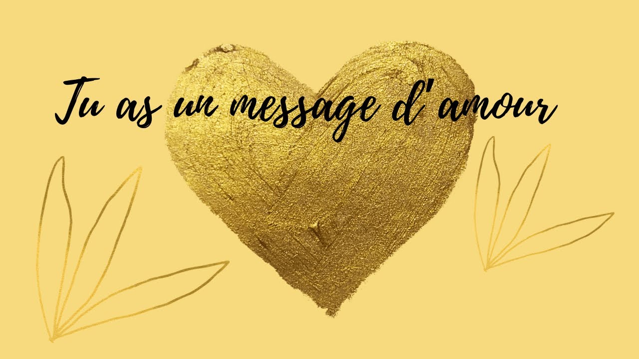 🧡💛🧡TU AS UN MESSAGE D’AMOUR DE TON AUTRE 🍀💛🍀