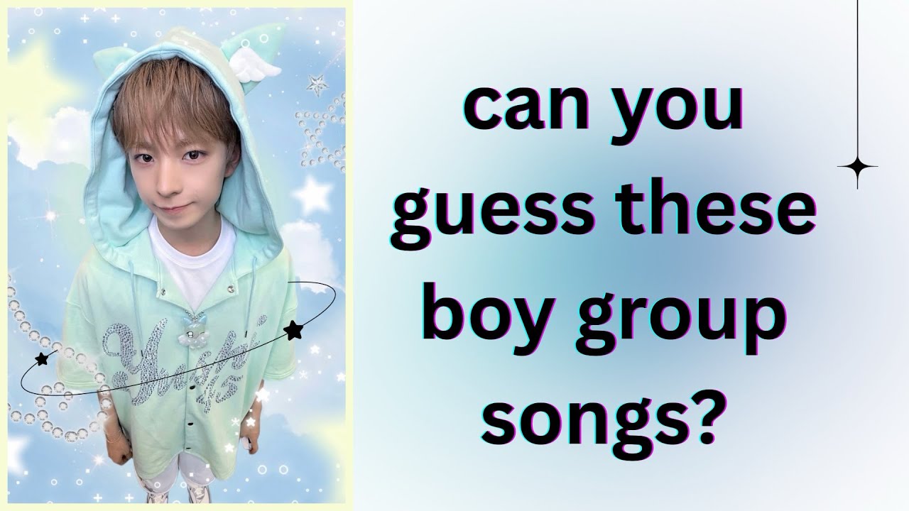 can you guess these boy group songs?