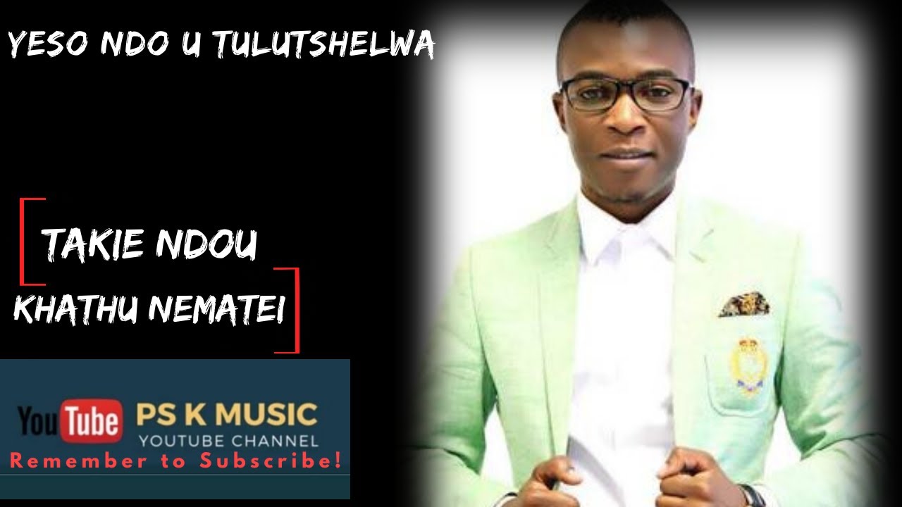 Yeso ndo u tulutshelwa | Takie Ndou | Khathu Nematei |