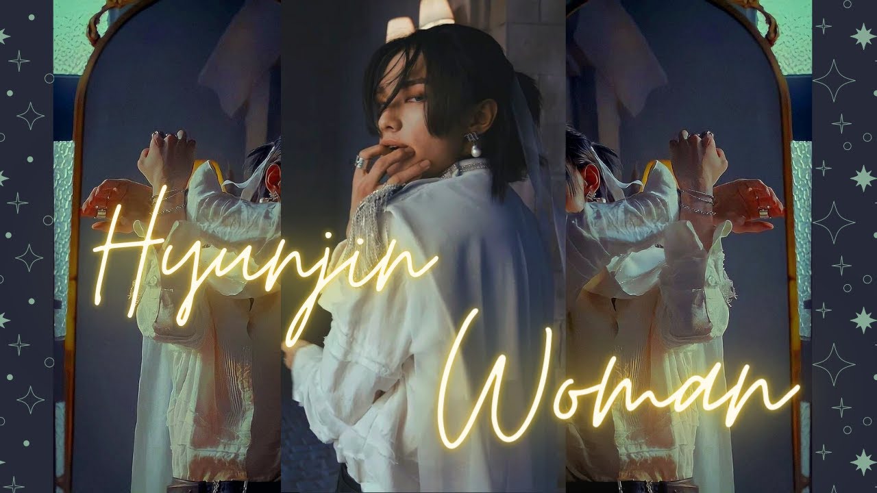 HYUNJIN - Woman - [FMV]