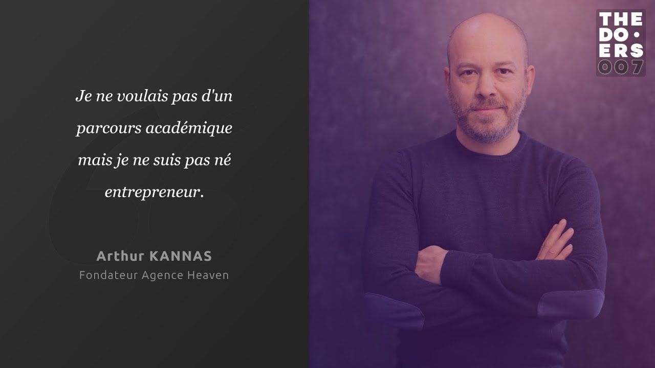 |7| The Doers avec Arthur Kannas, Cofondateur de l'agence Heaven