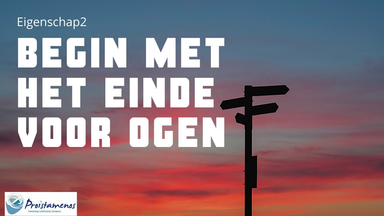 Eigenschap 2: Begin met einde voor ogen