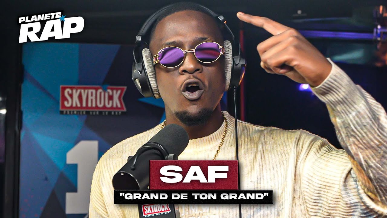 [EXCLU] SAF - Grand de ton grand #PlanèteRap