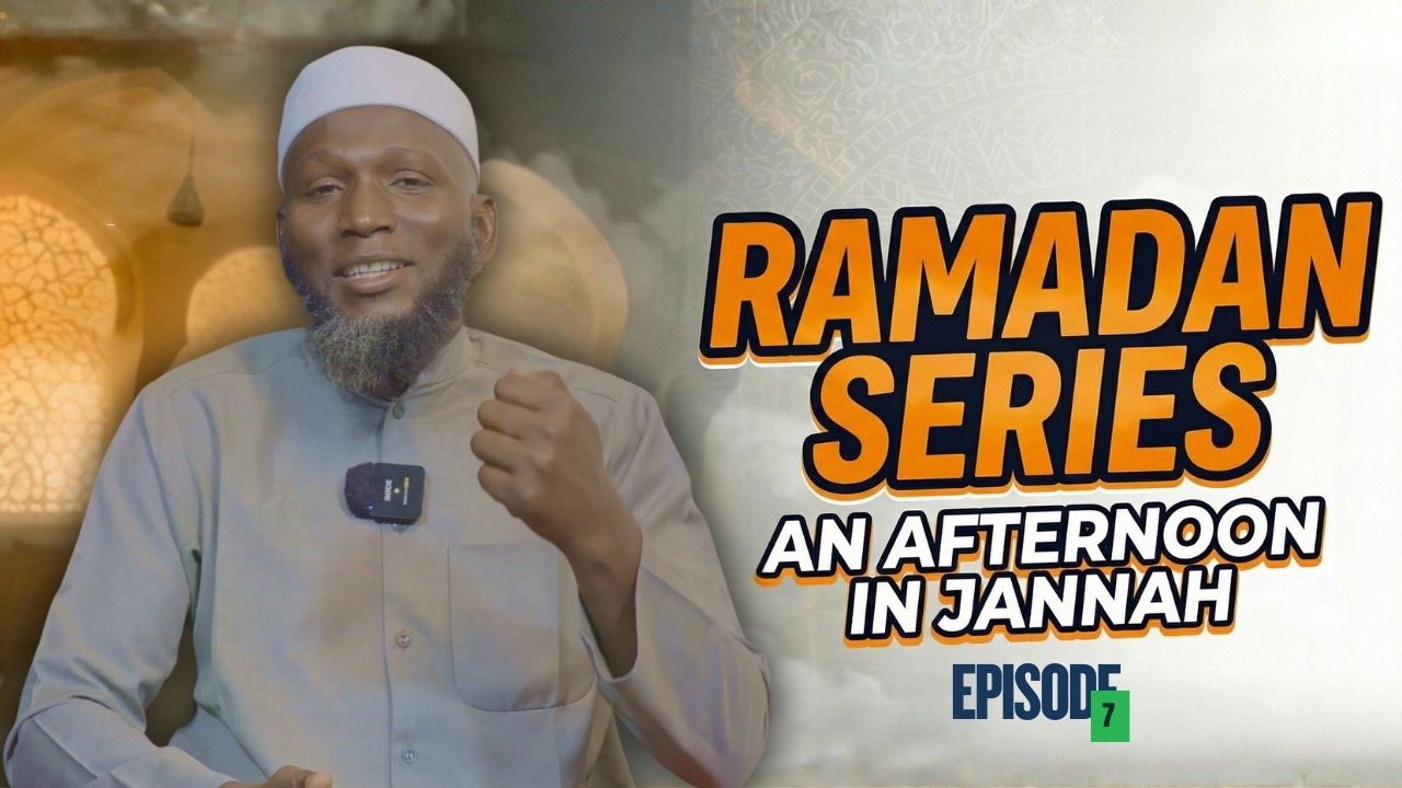 An Afternoon in Jannah: Ep7 (The House of Jannah: Lofty Chambers Prepared by Allah)