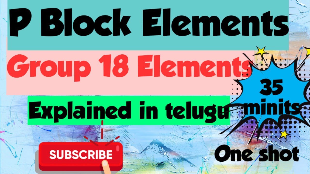 P Block elements /18 Group elements/ Nobel gasses/ One shot