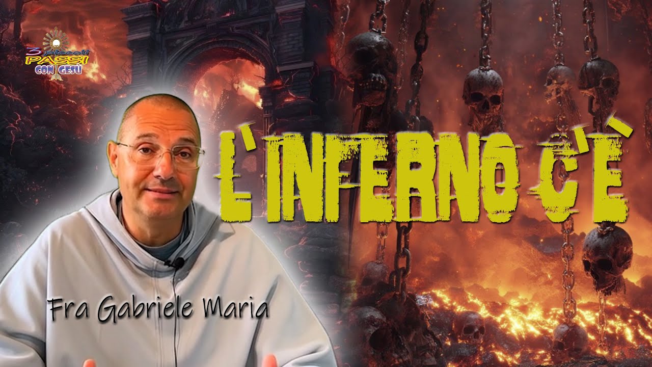 L’INFERNO C’È - fra Gabriele Maria, Formazione Cattolica - 3 Piccoli Passi con Gesù