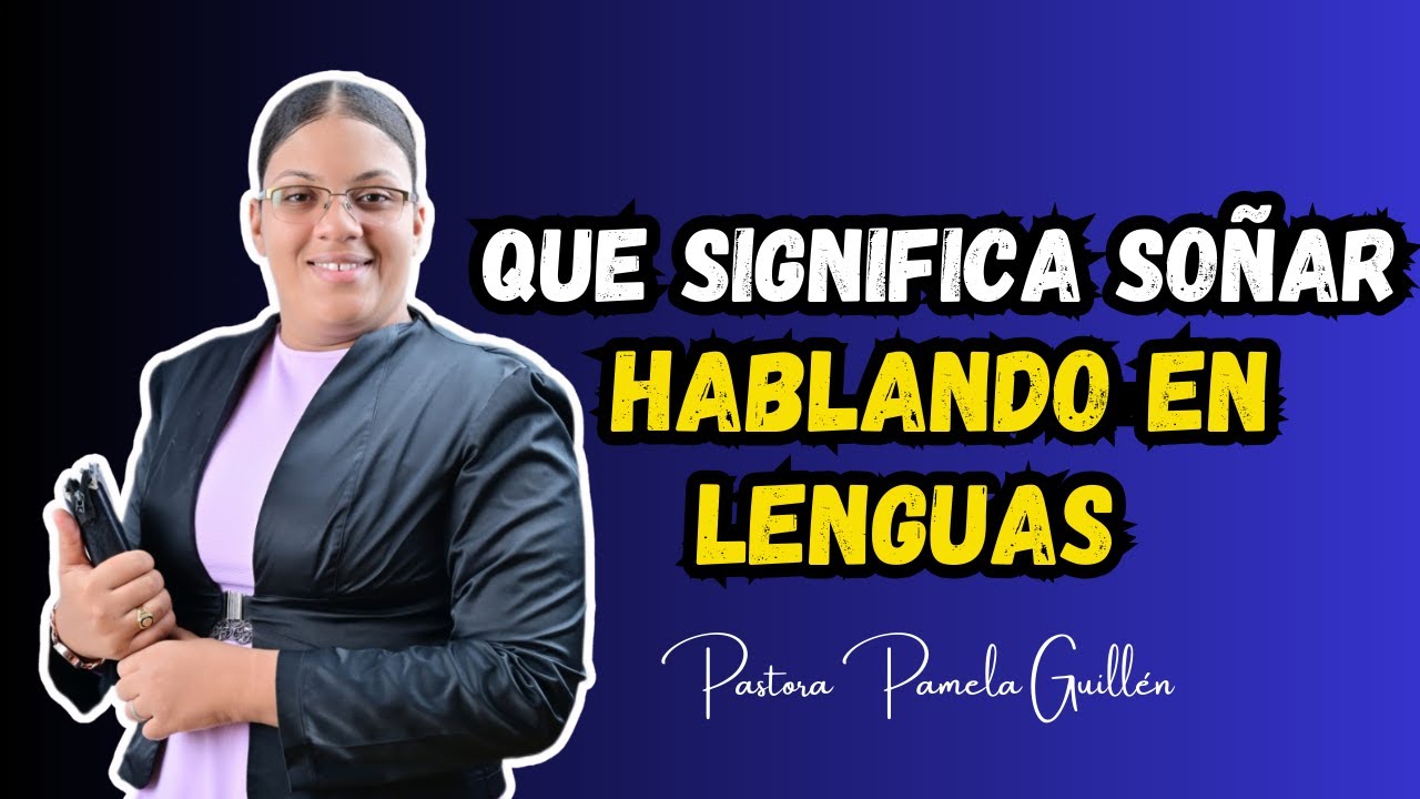 Que Significa Soñar Hablando En Lenguas