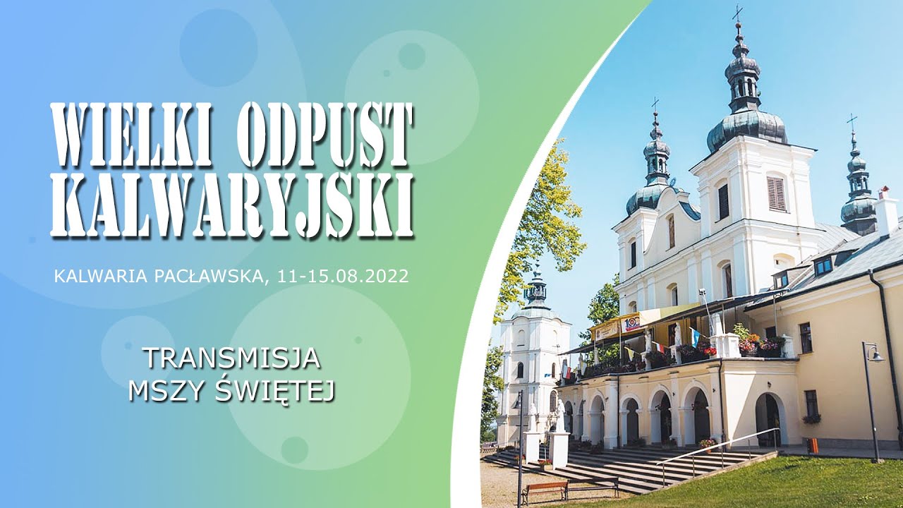 Wielki Odpust Kalwaryjski 2022 - Msza Święta wieczorna (13 sierpnia 2022) #naŻywo