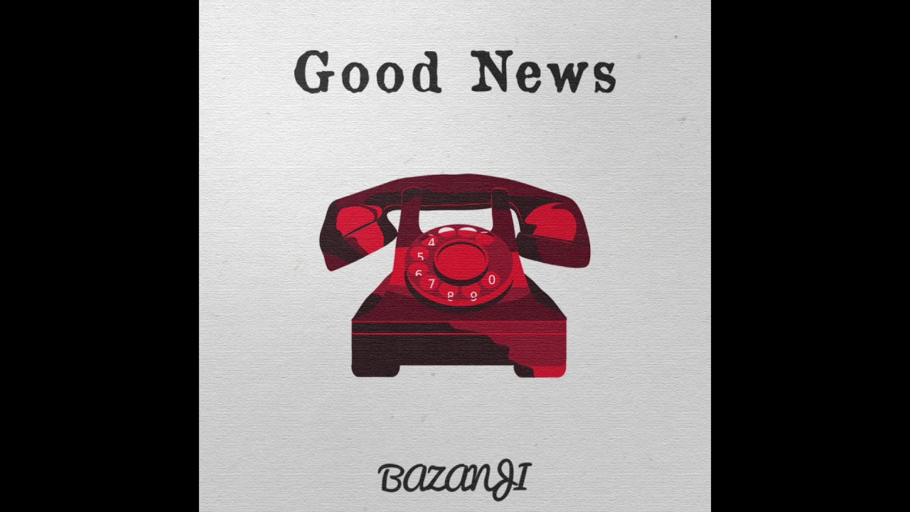 Bazanji - Good News [Official Audio]