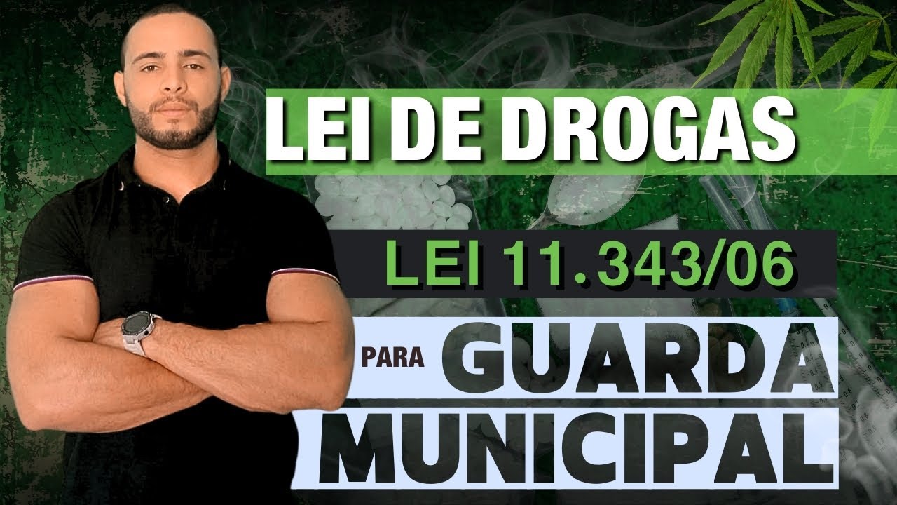 [AULA 01] LEI DE DROGAS  - LEI 11.343/06 | PARA GUARDA MUNICIPAL