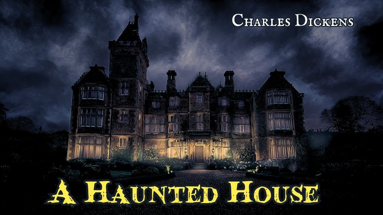A Haunted House by Charles Dickens 