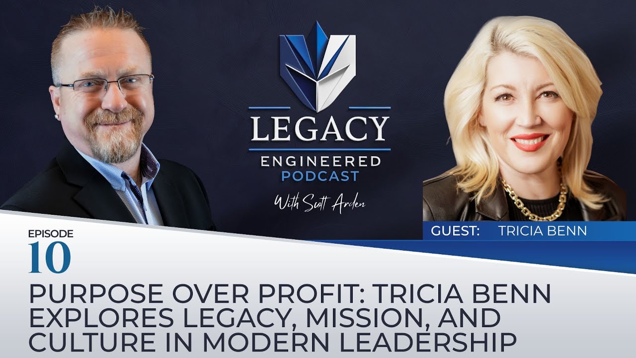 Ep 10: Purpose Over Profit: Tricia Benn Explores Legacy, Mission, and Culture in Modern Leadership