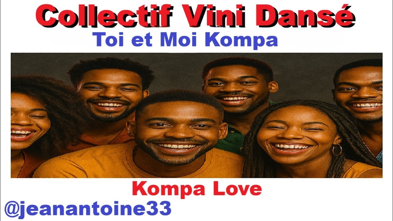 💥Kompa Love 🌴Collectif Vini Dansé🌴 - Toi et Moi Kompa - Toi et moi Kompa,Serre-moi encore une fois.