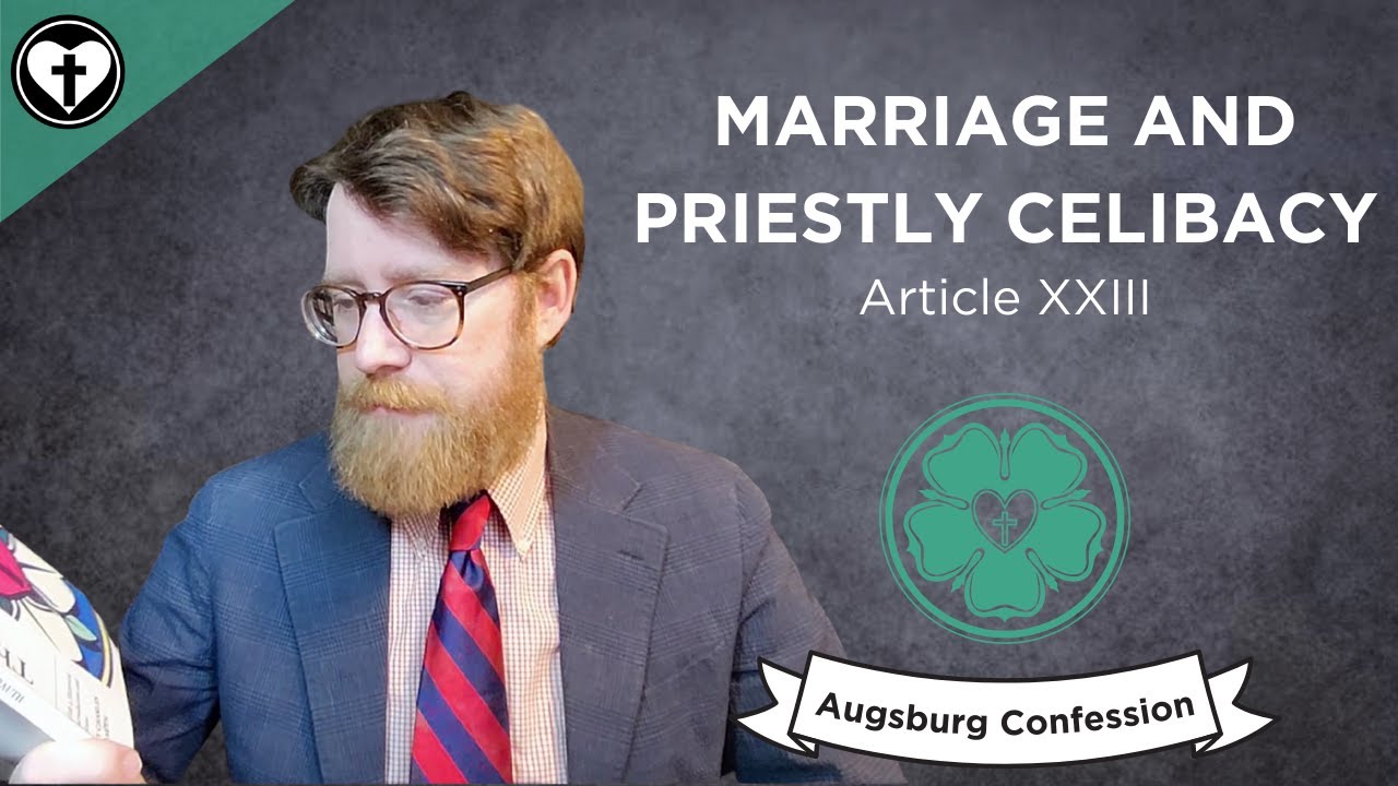 On Marriage and Celibacy (Augsburg Confession Article XXIII)