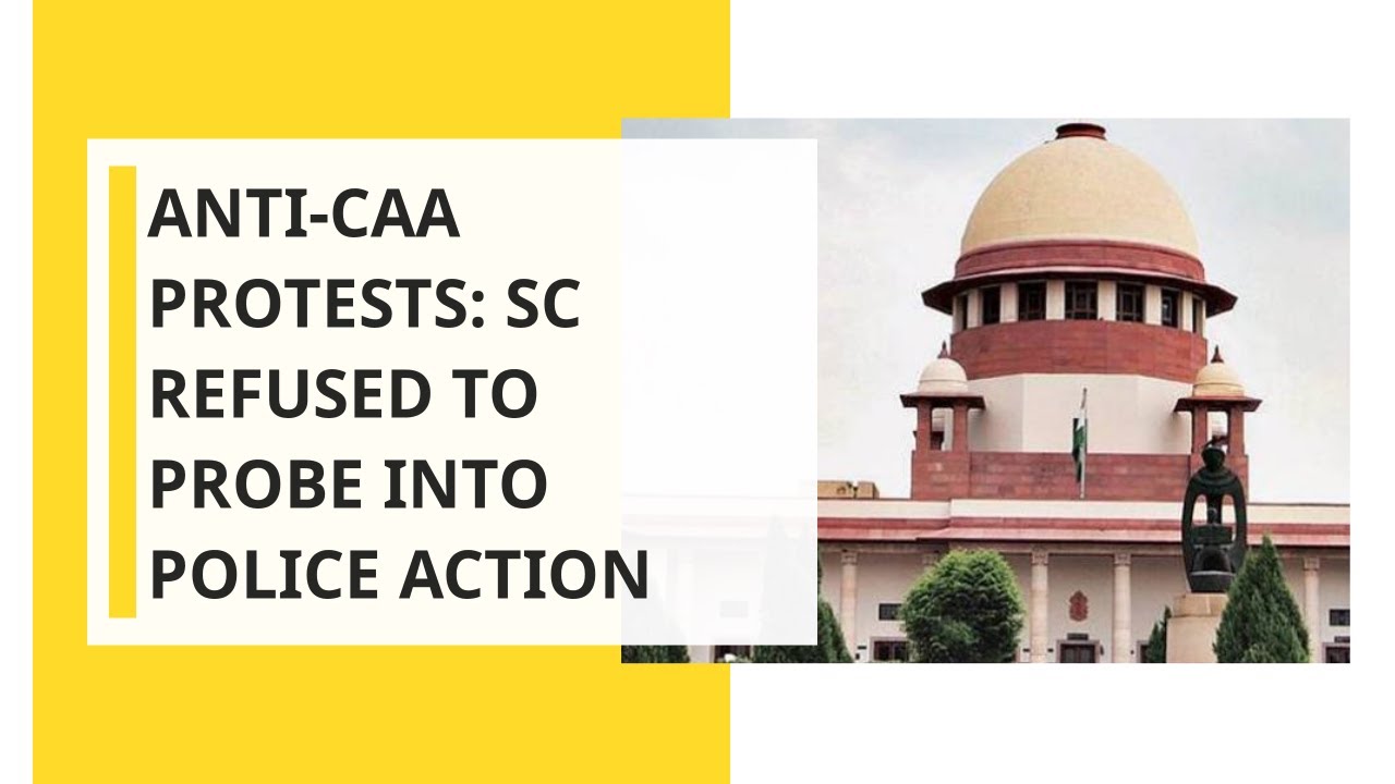 Anti-CAA Protests: SC refused to probe into police action, asked to approach High Court